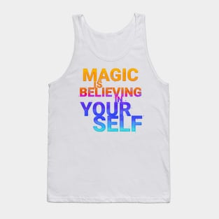 Magic is believing in yourself Tank Top